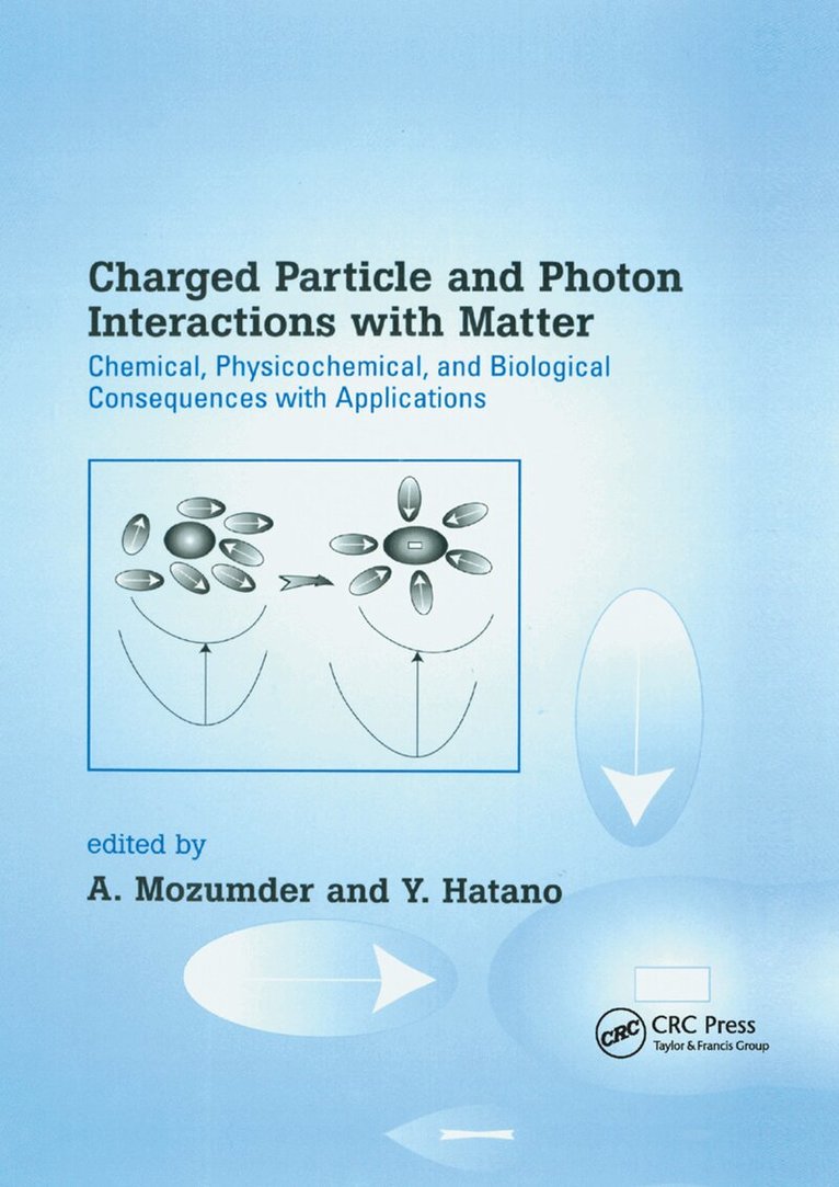 A. Mozumder, Yoshihiko Hatano - Charged Particle and Photon Interactions with Matter, Häftad