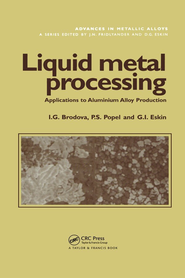 I.G. Brodova, P.S. Popel, G.I. Eskin - Liquid Metal Processing, Häftad