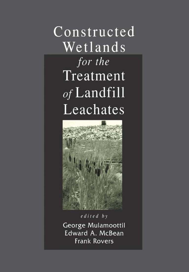 George Mulamoottil, Edward A. McBean, Frank Rovers - Constructed Wetlands for the Treatment of Landfill Leachates, Häftad