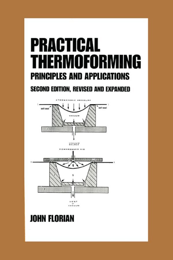 John Florian - Practical Thermoforming: Principles and Applications, Häftad