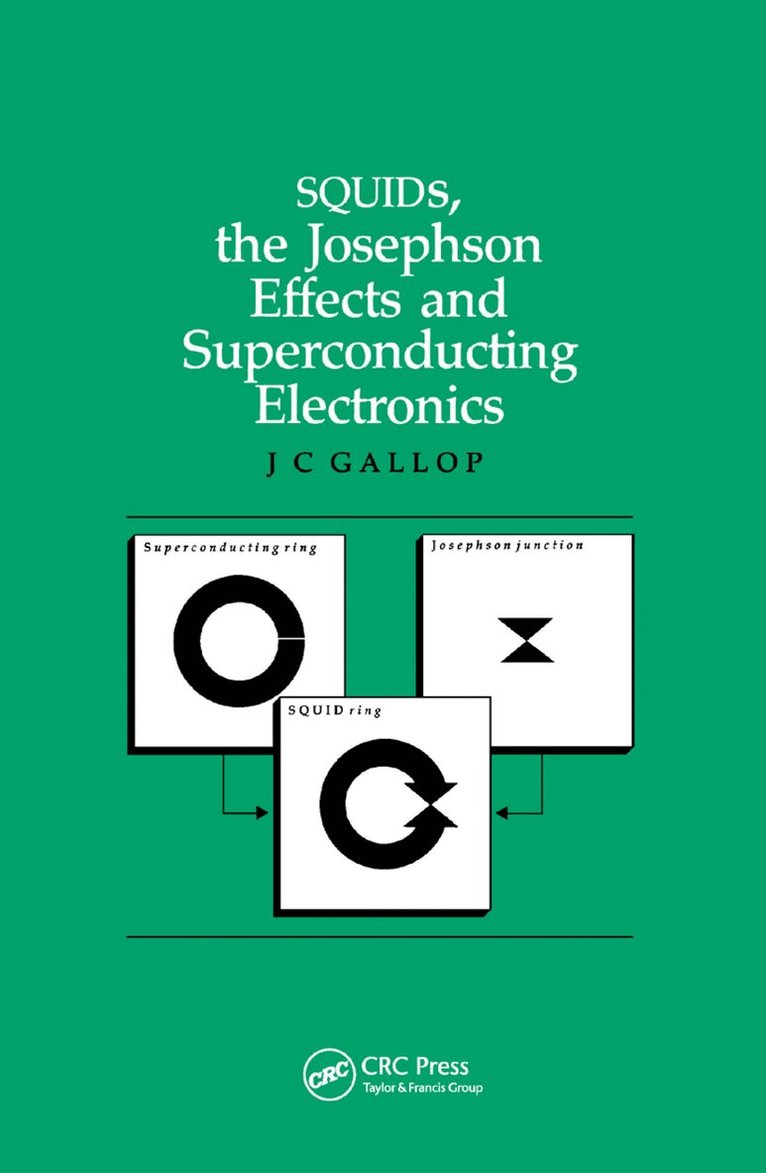 J.C Gallop - SQUIDs, the Josephson Effects and Superconducting Electronics, Häftad