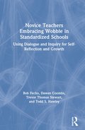 Novice Teachers Embracing Wobble in Standardized Schools