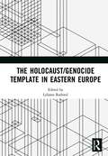Holocaust/Genocide Template in Eastern Europe