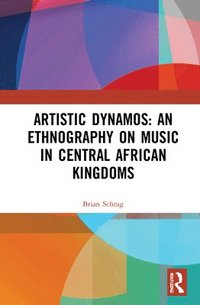 Artistic Dynamos: An Ethnography on Music in Central African Kingdoms