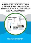 Anaerobic Treatment and Resource Recovery from Methanol Rich Waste Gases and Wastewaters