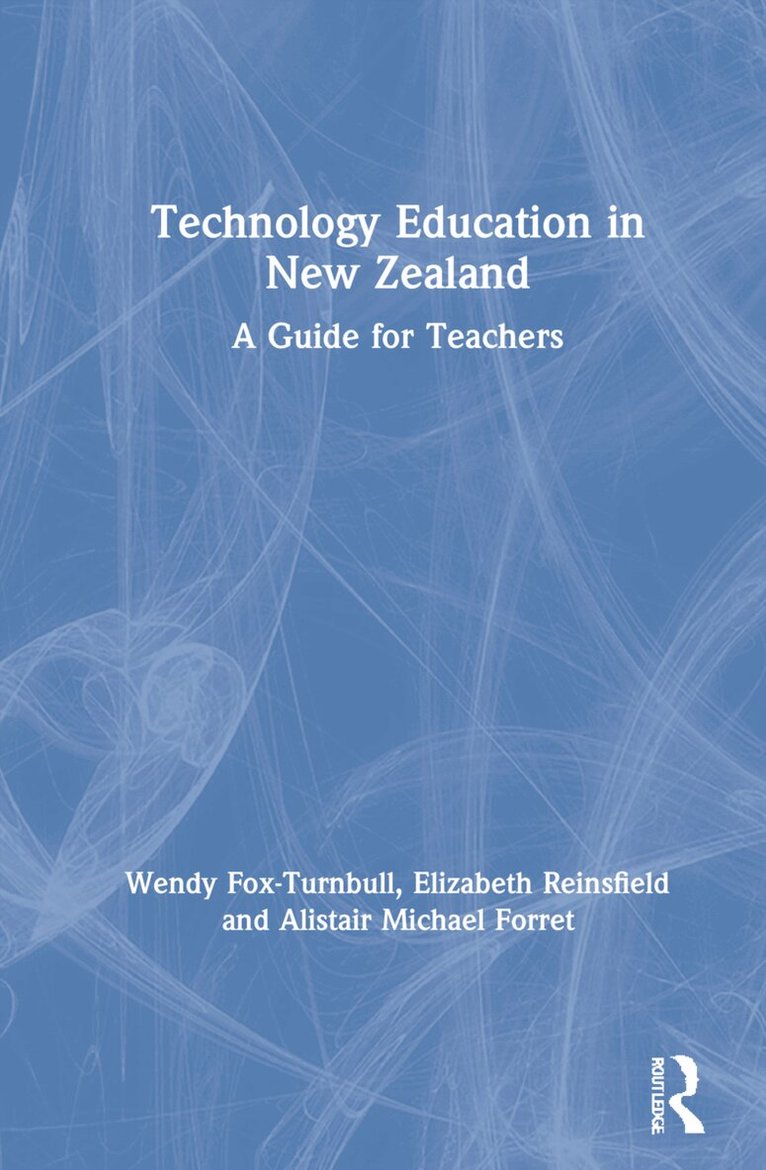 Wendy Fox-Turnbull, Elizabeth Reinsfield, Alistair Michael Forret - Technology Education in New Zealand, Inbunden
