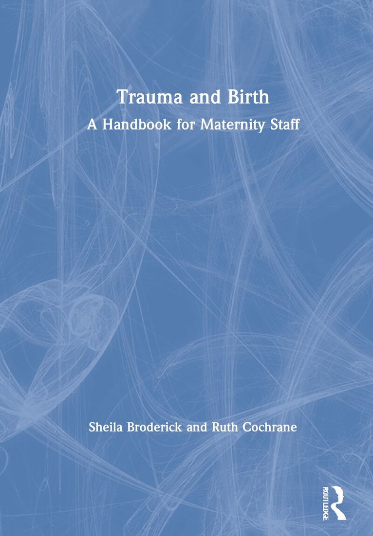 Sheila Broderick, Ruth Cochrane - Trauma and Birth, Inbunden. Tillgänglighet: Lägg i varukorg