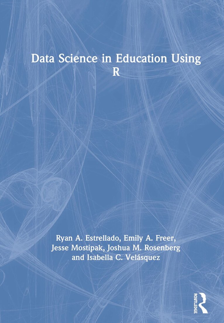 Ryan A. Estrellado, Emily Freer, Joshua M. Rosenberg, Isabella C. Velásquez - Data Science in Education Using R, Inbunden. Tillgänglighet: Lägg i varukorg