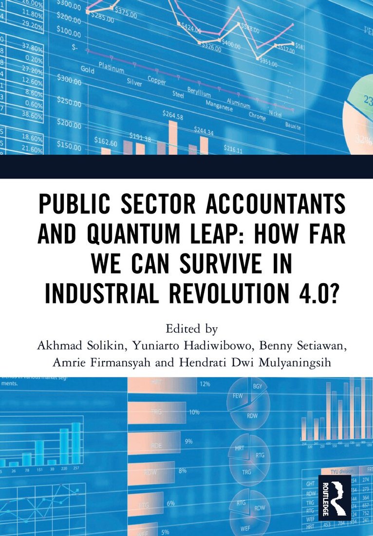 Akhmad Solikin, Yuniarto Hadiwibowo, Benny Setiawan, Amrie Firmansyah, Hendrati Dwi Mulyaningsih - Public Sector Accountants and Quantum Leap: How Far We Can Survive in Industrial Revolution 4.0?, Inbunden