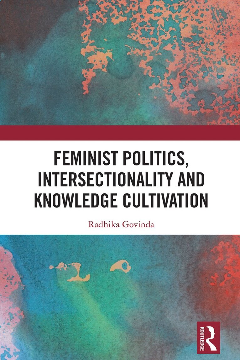 Radhika Govinda - Feminist Politics, Intersectionality and Knowledge Cultivation, Inbunden. Tillgänglighet: Lägg i varukorg