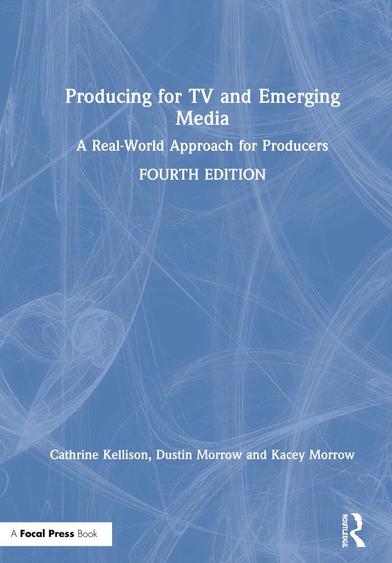 Dustin Morrow, Kacey Morrow - Producing for TV and Emerging Media, Inbunden