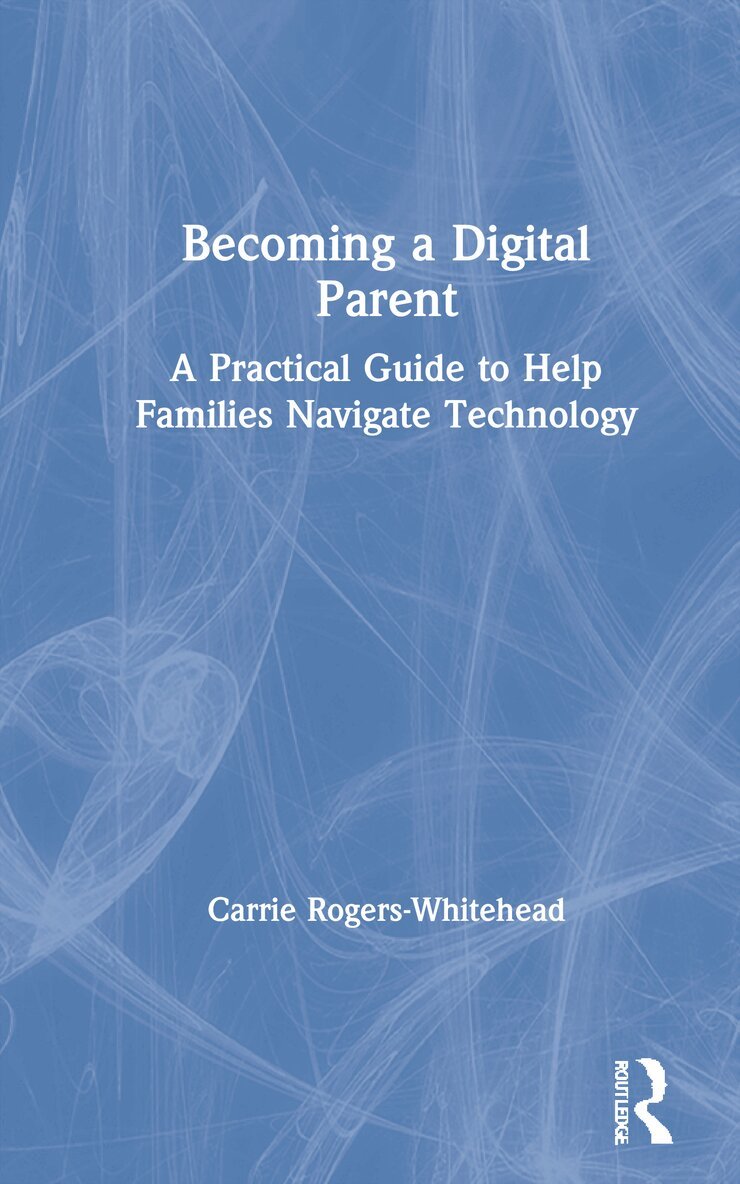 Carrie Rogers Whitehead - Becoming a Digital Parent, Inbunden