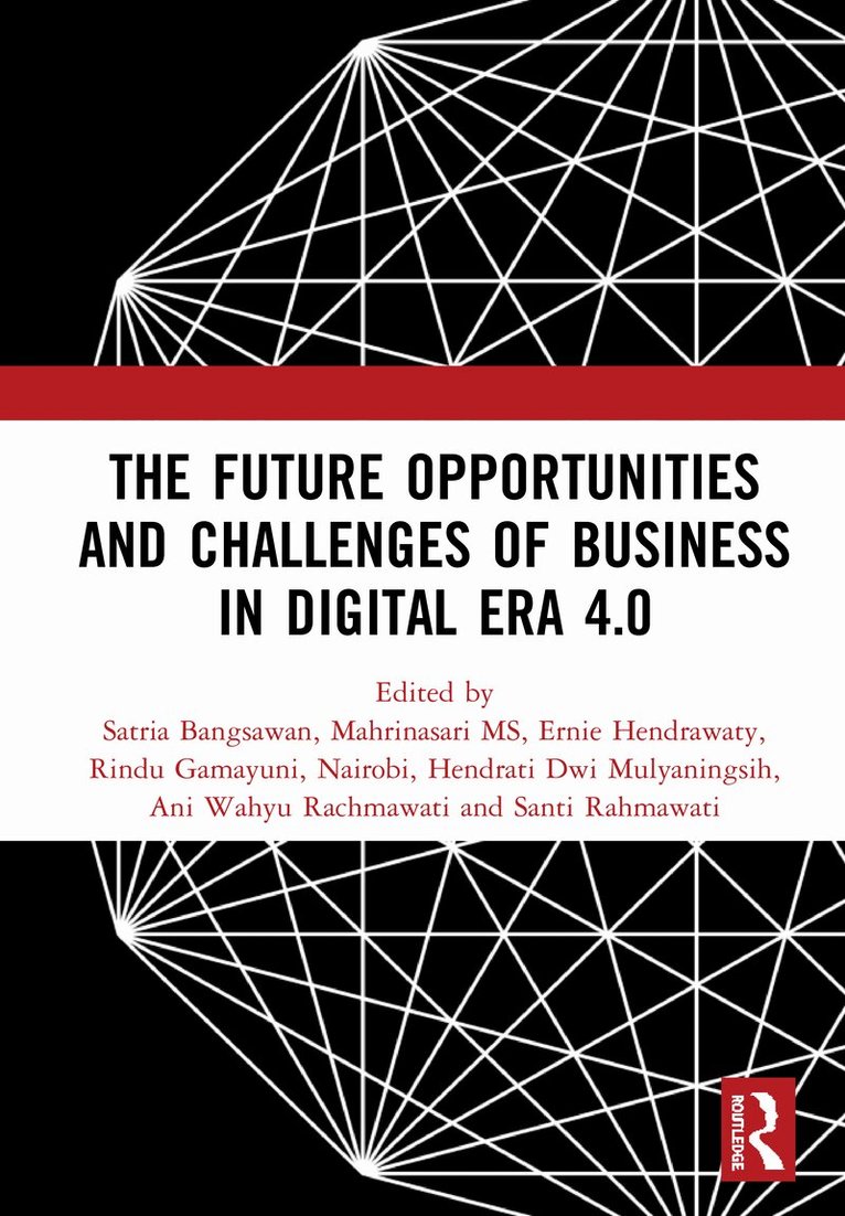 Satria Bangsawan, Mahrinasari MS, Ernie Hendrawaty, Rindu Gamayuni, Nairobi, Hendrati Dwi Mulyaningsih, Ani Wahyu Rachmawati, Santi Rahmawati - Future Opportunities and Challenges of Business in Digital Era 4.0, Inbunden