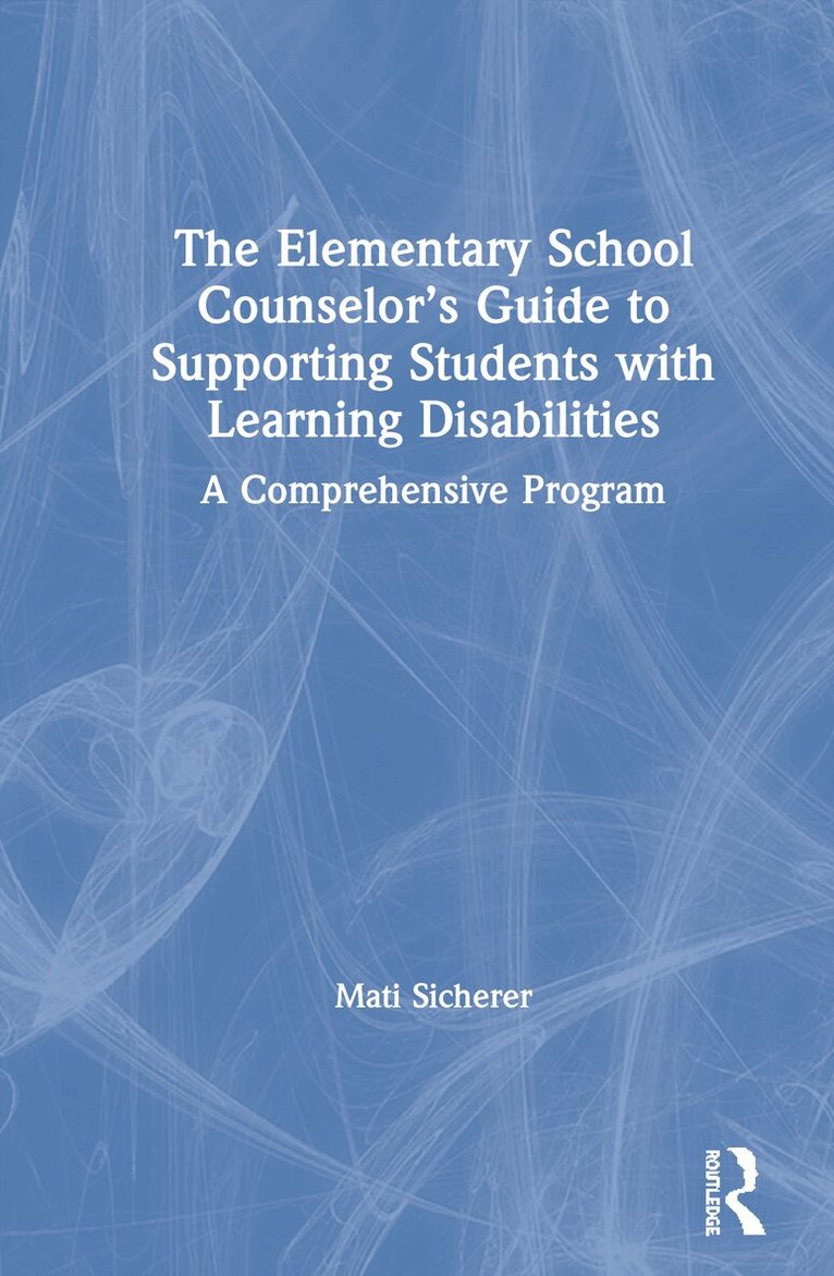 Mati Sicherer - Elementary School Counselor’s Guide to Supporting Students with Learning Disabilities, Inbunden. Tillgänglighet: Lägg i varukorg