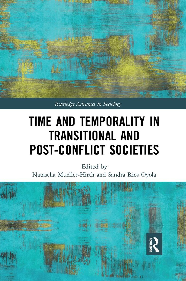 Natascha Mueller-Hirth, Sandra Rios Oyola - Time and Temporality in Transitional and Post-Conflict Societies, Häftad