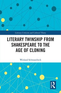 Literary Twinship from Shakespeare to the Age of Cloning
