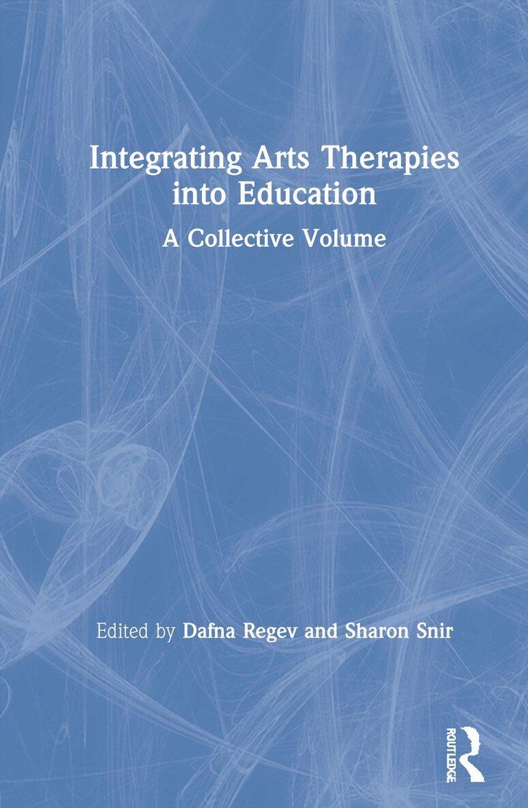 Dafna Regev, Sharon Snir - Integrating Arts Therapies into Education, Inbunden. Tillgänglighet: Lägg i varukorg