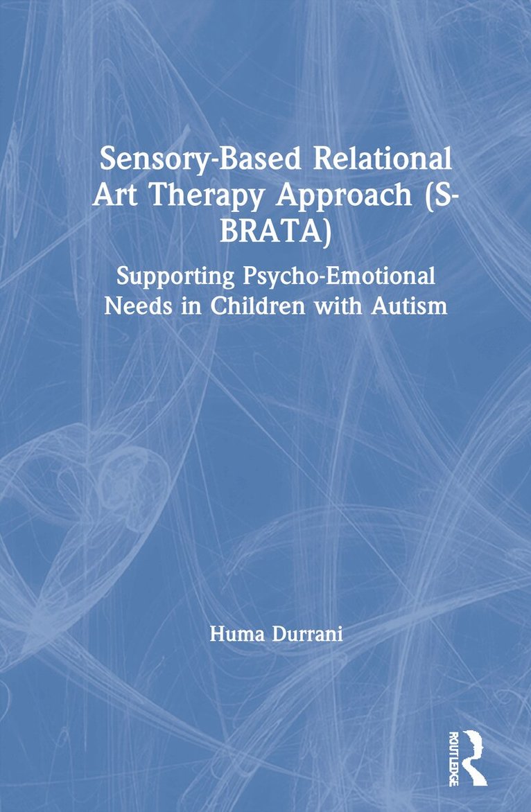 Huma Durrani - Sensory-Based Relational Art Therapy Approach (S-BRATA), Inbunden. Tillgänglighet: Lägg i varukorg