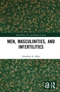 Men, Masculinities, and Infertilities