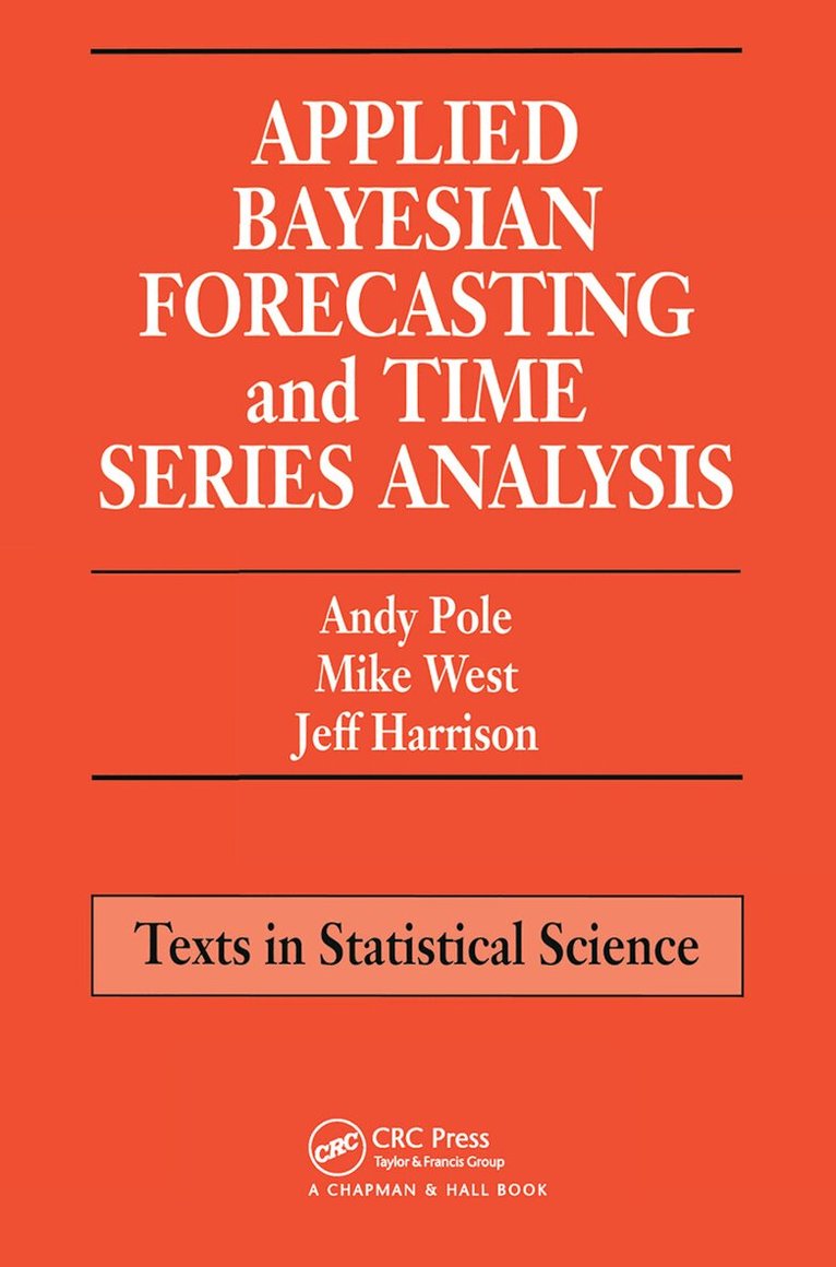Andy Pole, Mike West, Jeff Harrison - Applied Bayesian Forecasting and Time Series Analysis, Häftad