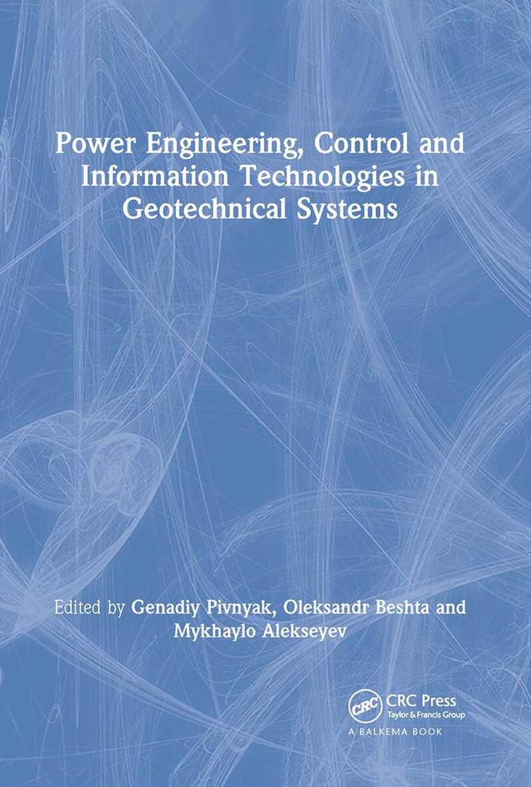 Genadiy Pivnyak, Oleksandr Beshta, Mykhaylo Alekseyev - Power Engineering, Control and Information Technologies in Geotechnical Systems, Häftad. Tillgänglighet: Lägg i varukorg