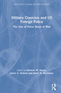 Military Coercion and US Foreign Policy