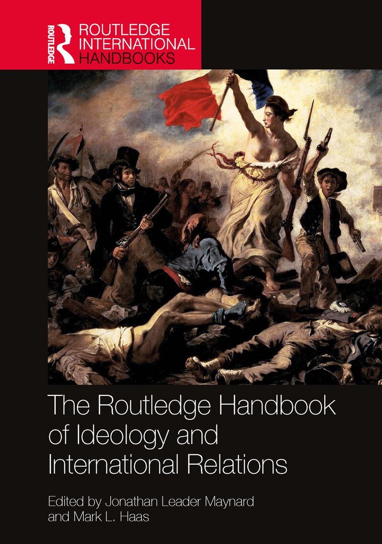 Jonathan Leader Maynard, Mark L. Haas - Routledge Handbook of Ideology and International Relations, Inbunden