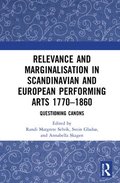 Relevance and Marginalisation in Scandinavian and European Performing Arts 17701860