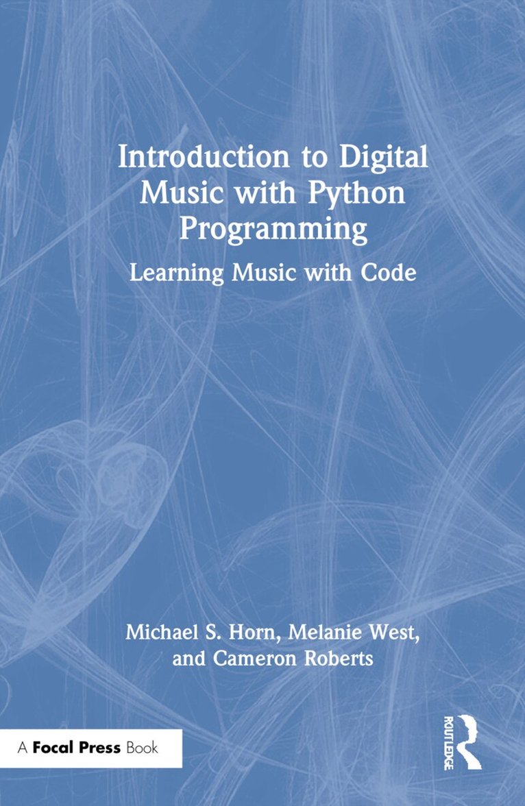 Michael S. Horn, Melanie West, Cameron Roberts - Introduction to Digital Music with Python Programming, Inbunden. Tillgänglighet: Lägg i varukorg