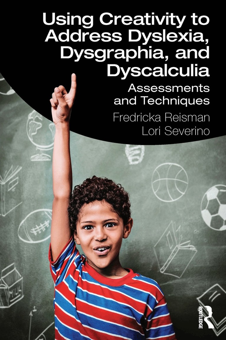 Fredricka Reisman, Lori Severino - Using Creativity to Address Dyslexia, Dysgraphia, and Dyscalculia, Häftad