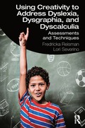 Using Creativity to Address Dyslexia, Dysgraphia, and Dyscalculia