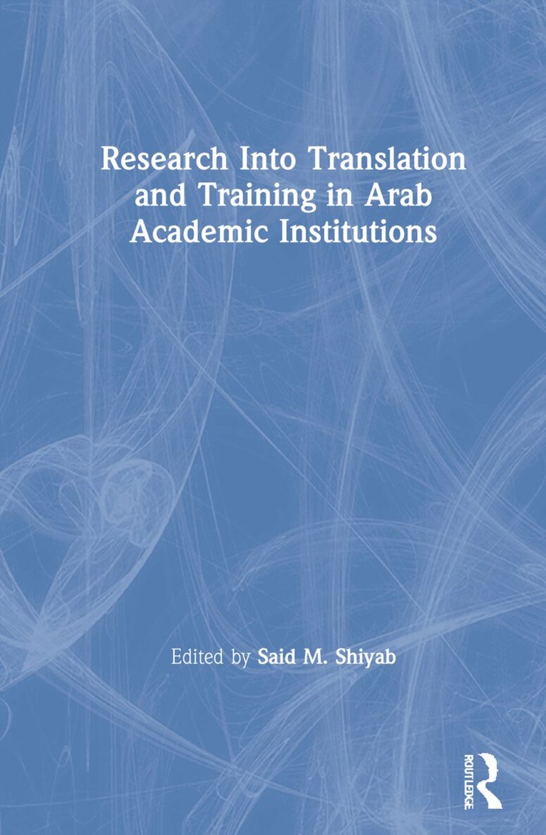 Said M. Shiyab - Research Into Translation and Training in Arab Academic Institutions, Inbunden