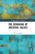 The Remaking of Archival Values