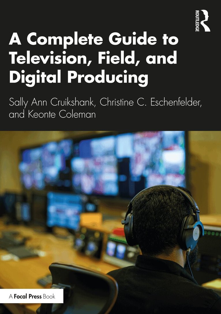 Sally Ann Cruikshank, Christine C. Eschenfelder, Keonte Coleman - Complete Guide to Television, Field, and Digital Producing, Häftad. Tillgänglighet: Lägg i varukorg