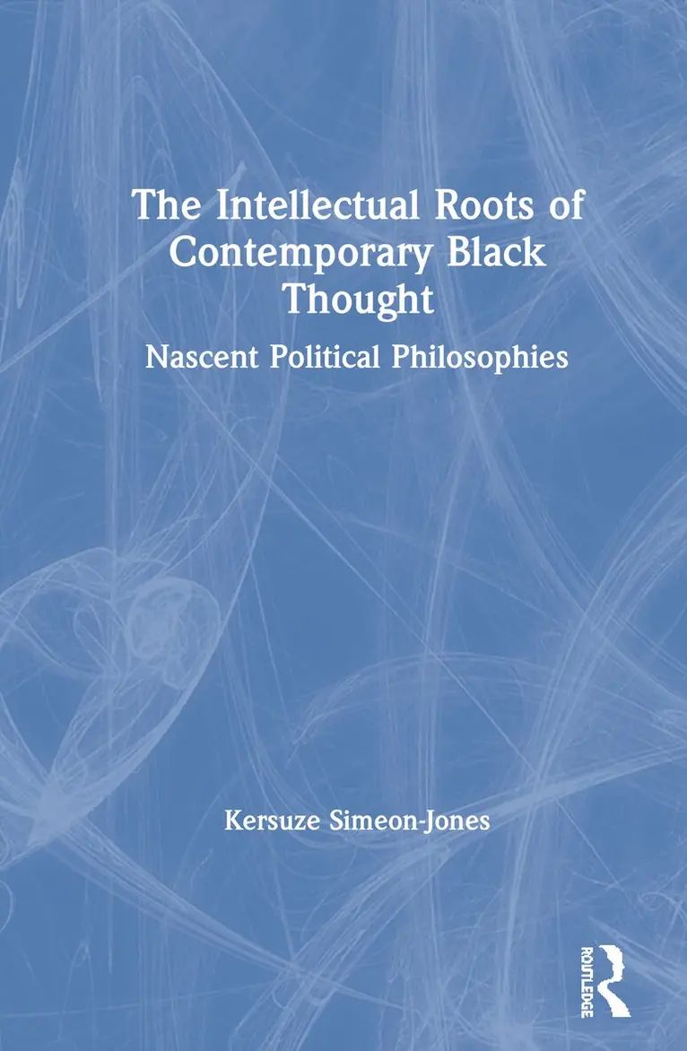 Kersuze Simeon-Jones - Intellectual Roots of Contemporary Black Thought, Inbunden. Tillgänglighet: Lägg i varukorg