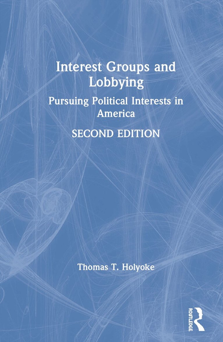 Thomas T. Holyoke - Interest Groups and Lobbying, Inbunden. Tillgänglighet: Tillfälligt slut