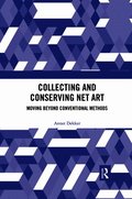 Collecting and Conserving Net Art