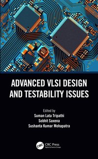 Advanced VLSI Design and Testability Issues