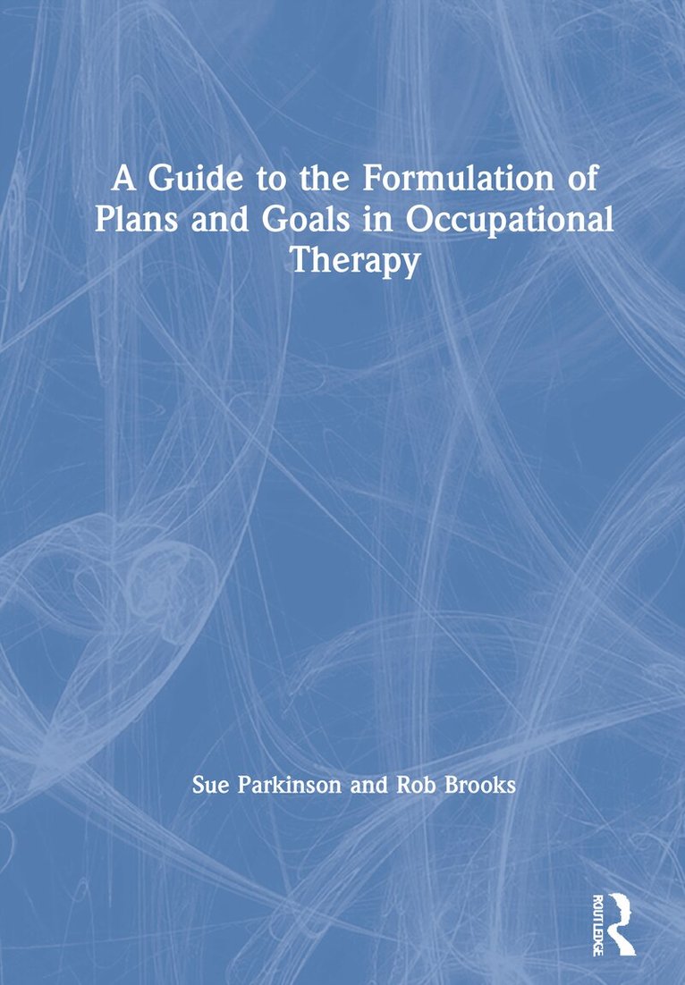 Sue Parkinson, Rob Brooks - Guide to the Formulation of Plans and Goals in Occupational Therapy, Inbunden. Tillgänglighet: Lägg i varukorg