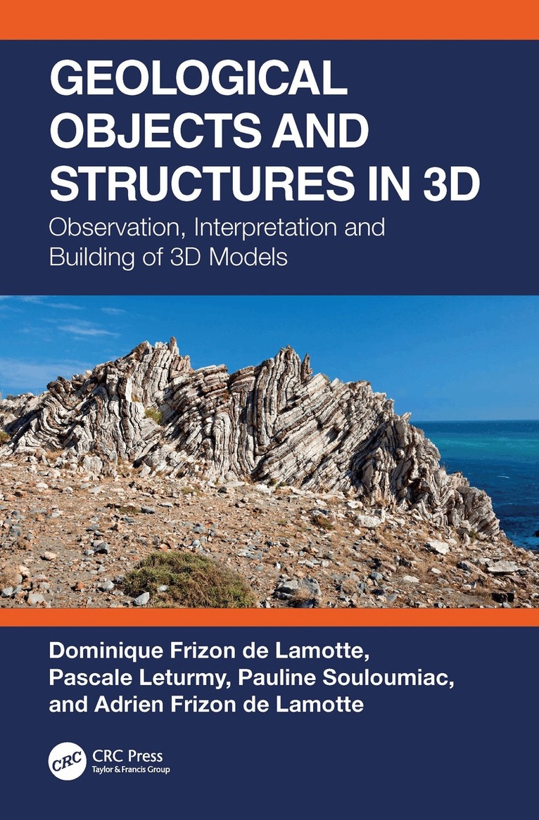 Dominique Frizon de Lamotte, Pascale Leturmy, Pauline Souloumiac, Adrien Frizon de Lamotte - Geological Objects and Structures in 3D, Inbunden