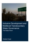 Inclusive Development and Multilevel Transboundary Water Governance - The Kabul River