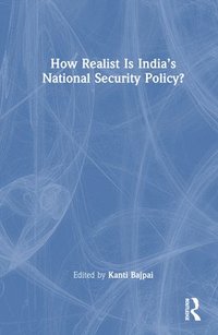 How Realist Is Indias National Security Policy?