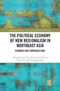 The Political Economy of New Regionalism in Northeast Asia