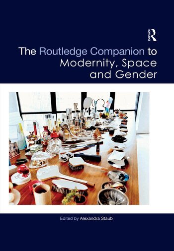 Routledge Companion to Modernity, Space and Gender