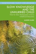 Slow Knowledge and the Unhurried Child