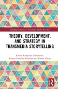 Theory, Development, and Strategy in Transmedia Storytelling
