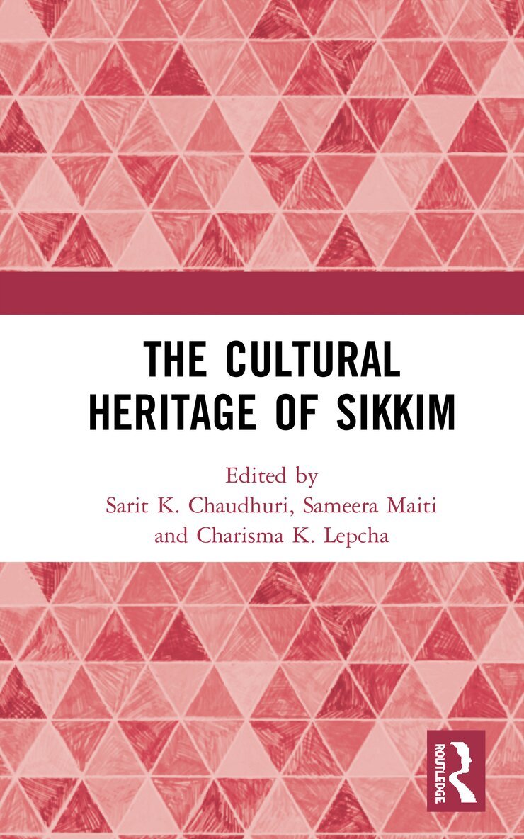 Sarit K. Chaudhuri, Sameera Maiti, Charisma K. Lepcha - Cultural Heritage of Sikkim, Inbunden