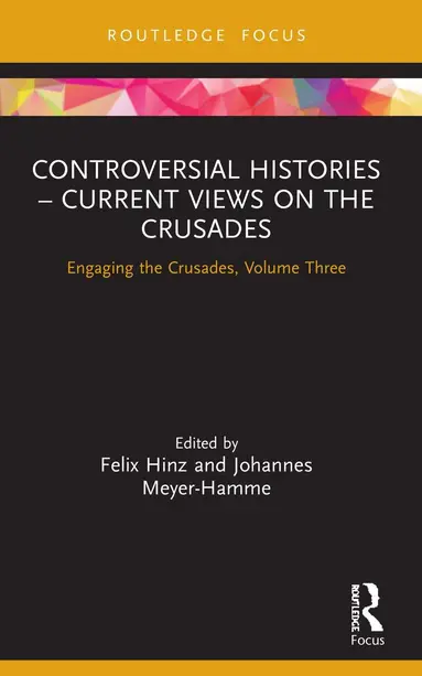 Controversial Histories - Current Views on the Crusades
