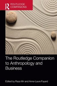 The Routledge Companion to Anthropology and Business