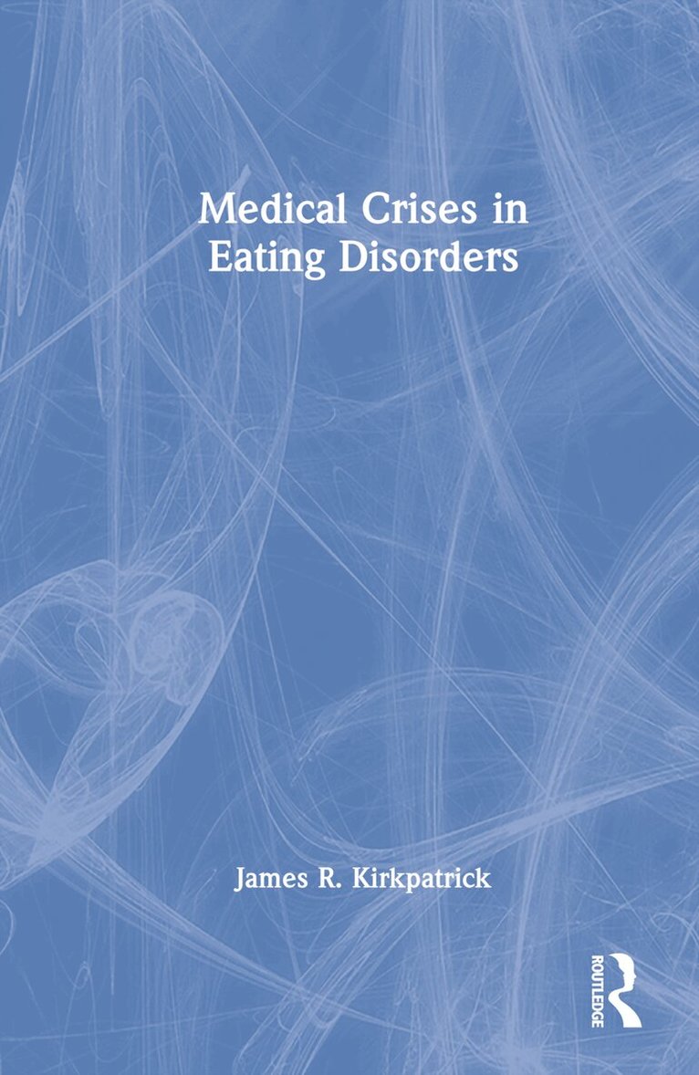 James R. Kirkpatrick - Medical Crises in Eating Disorders, Inbunden. Tillgänglighet: Lägg i varukorg